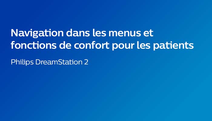 Navigation dans les menus et fonctions de confort pour les patients