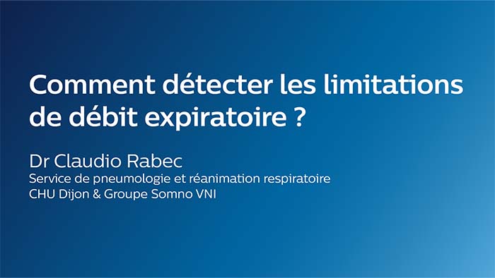 Comment détecter les limitation de débit expiratoire ? Dr Claudio Rabec